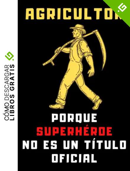 Agricultor Porque Superh&eacute;roe No Es Un T&iacute;tulo Oficial: Cuaderno De Anotaciones Ideal Para Agricultores - 120 P&aacute;ginas