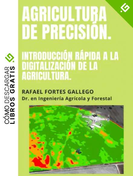 AGRICULTURA DE PRECISI&Oacute;N: INTRODUCCI&Oacute;N R&Aacute;PIDA A LA DIGITALIZACI&Oacute;N DE LA AGRICULTURA.