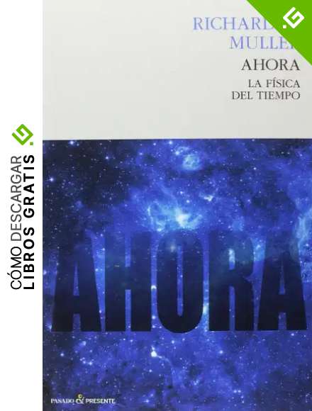 Ahora: La f&iacute;sica del tiempo (ENSAYO)