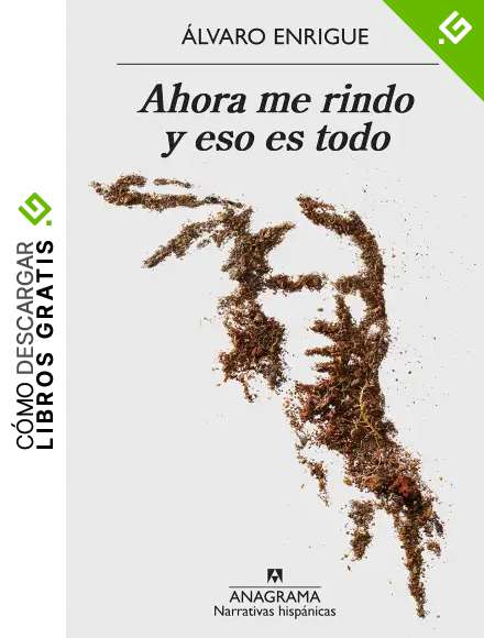 Ahora me rindo y eso es todo (Narrativas hisp&aacute;nicas n&ordm; 613)