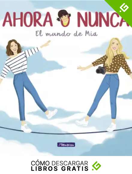 Ahora o nunca. El mundo de M&iacute;a (T&iacute;tulo &uacute;nico)