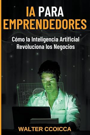 AI para emprendedores: C&oacute;mo la inteligencia artificial revoluciona los negocios