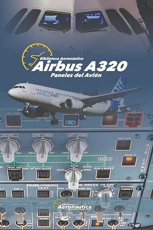 Airbus A320. Paneles del avi&oacute;n: Gu&iacute;a de estudio para pilotos. Airbus A320. Libros aeron&aacute;uticos en espa&ntilde;ol