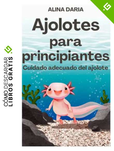 Ajolotes para principiantes: Cuidado adecuado del ajolote