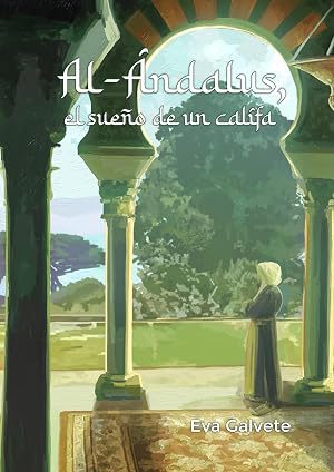 AL- ANDALUS, EL SUE&Ntilde;O DE UN CALIFA