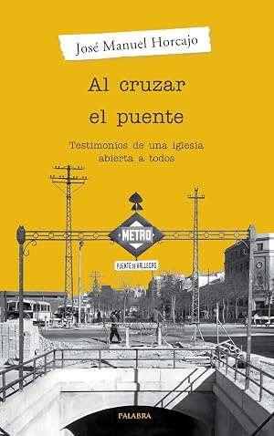 Al cruzar el puente. Testimonios de una iglesia abierta a todos (Palabra hoy)
