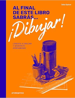 Al final de este libro sabr&aacute;s dibujar. L&aacute;nzate a dibujar y divi&eacute;rtete aprendiendo (DISE?O)
