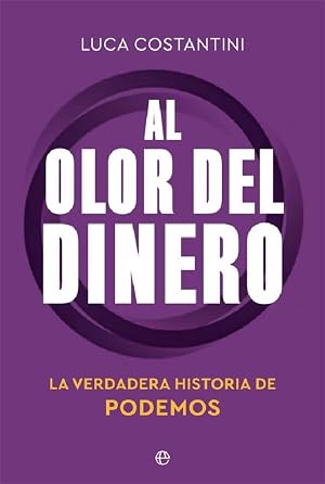 Al olor del dinero: La verdadera historia de Podemos (Actualidad)