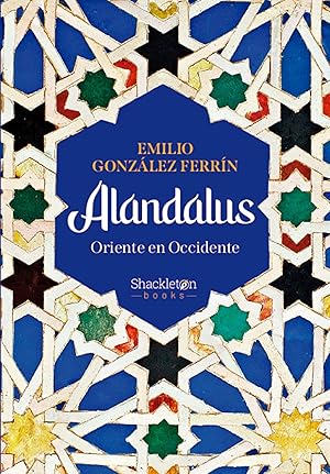 Alandalus: Oriente en Occidente (Shackleton Books)
