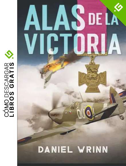 Alas de La Victoria: Aventuras de la Real Fuerza A&eacute;rea en la Segunda Guerra Mundial (Libros de Guerra de Ficci&oacute;n Hist&oacute;rica)