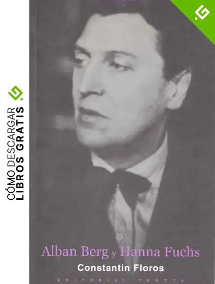 Alban Berg Y Hanna Fuchs (La Dicha de Enmudecer)