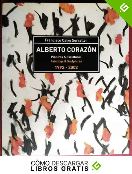 Alberto Coraz&oacute;n: pinturas y esculturas 1992-2002