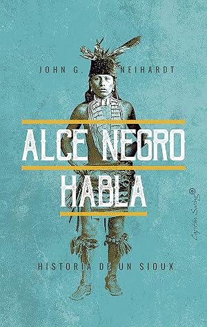 Alce Negro habla: Historia de un Sioux (ESPECIALES)