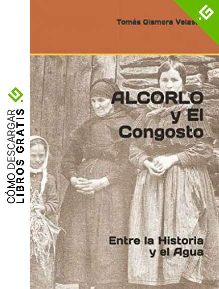 ALCORLO y El Congosto: Entre la Historia y el Agua