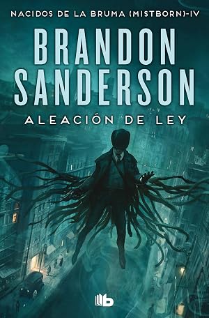 Aleaci&oacute;n de ley (Nacidos de la Bruma [Mistborn] 4): Una novela de Mistborn (Ficci&oacute;n)
