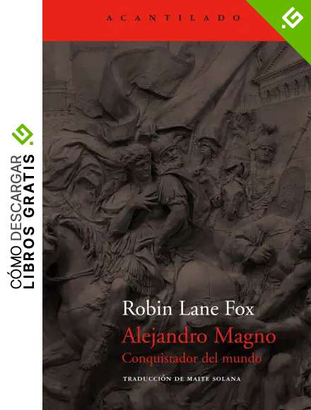 Alejandro Magno: conquistador del mundo (El Acantilado)