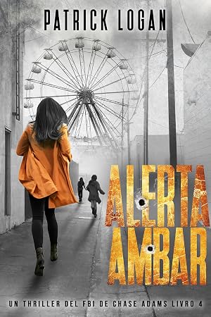 Alerta Ambar (Spanish Edition) (Un thriller del FBI de Chase Adams n&ordm; 4)
