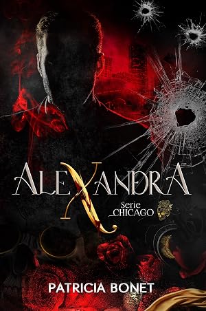 Alexandra: Novela Rom&aacute;ntica de Mafia (Serie Chicago n&ordm; 1)