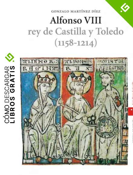 Alfonso VIII, rey de Castilla y Toledo (1158-1214) (Estudios hist&oacute;ricos La Olmeda)