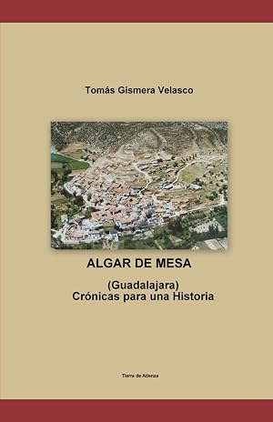 ALGAR DE MESA (Guadalajara) Cr&oacute;nicas para una Historia