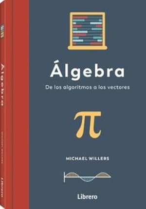&Aacute;lgebra : De Los Algoritmos A Los Vectores