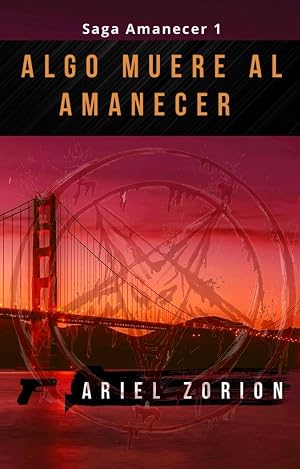 ALGO MUERE AL AMANECER: Un thriller psicol&oacute;gico y polic&iacute;aco (SERIE AMANECER n&ordm; 1)