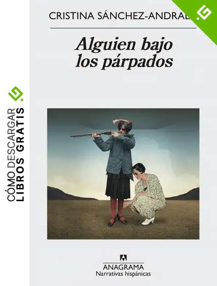 Alguien bajo los p&aacute;rpados (Narrativas hisp&aacute;nicas n&ordm; 586)