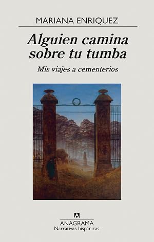 Alguien camina sobre tu tumba: Mis viajes a cementerios: 670 (Narrativas hisp&aacute;nicas)
