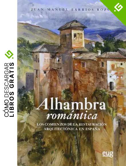 ALHAMBRA ROM&Aacute;NTICA: Los comienzos de la restauraci&oacute;n arquitect&oacute;nica en Espa&ntilde;a (ARQUITECTURA, URBANISMO Y RESTAURACI&Oacute;N)