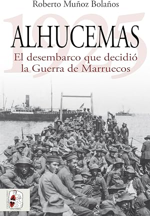 Alhucemas 1925: El desembarco que decidi&oacute; la Guerra de Marruecos
