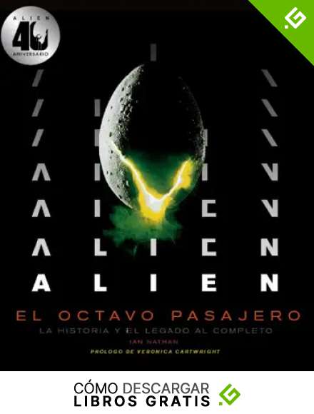 Alien. El octavo pasajero: La historia y el legado al completo (Series y Pel&iacute;culas)