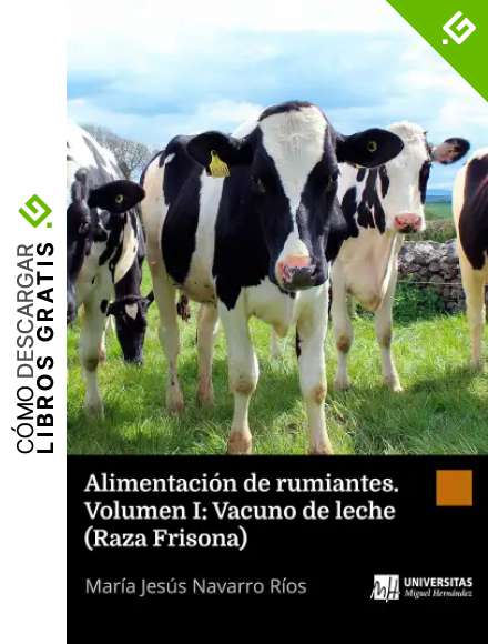 Alimentaci&oacute;n de rumiantes: Volumen I: Vacuno de leche (Raza Frisona)
