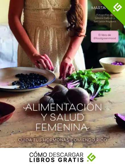 Alimentaci&oacute;n y salud femenina: Cuida tus hormonas comiendo rico (Bienestar, estilo de vida, salud)