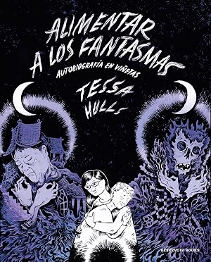 Alimentar a los fantasmas: Autobiograf&iacute;a en vi&ntilde;etas (Reservoir Gr&aacute;fica)