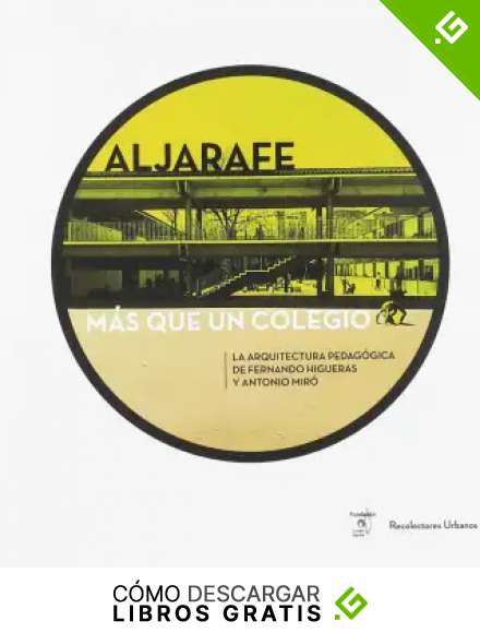 ALJARAFE, M&Aacute;S QUE UN COLEGIO: La Arquitectura Pedag&oacute;gica de Fernando Higueras y Antonio Mir&oacute; (Colecci&oacute;n KIDS)