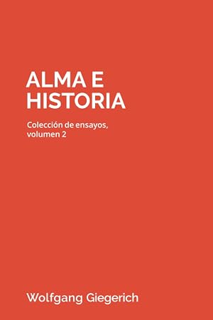 Alma e historia: Colecci&oacute;n de ensayos, volumen 2