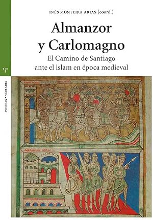 Almanzor y Carlomagno: El Camino de Santiago ante el islam en la &eacute;poca medieval (Estudios hist&oacute;ricos La Olmeda)