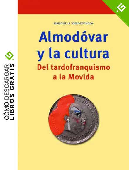 Almod&oacute;var y La Cultura. Del Tardofranquismo A la movida (Biblioteconom&iacute;a y Administraci&oacute;n Cultural)