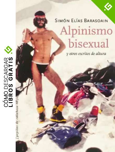 Alpinismo bisexual y otros escritos de altura