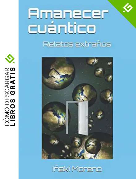 Amanecer cu&aacute;ntico: Relatos extra&ntilde;os