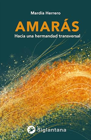 Amar&aacute;s: Hacia una hermandad transversal (SIN COLECCION)