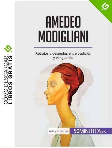 Amedeo Modigliani: Retratos y desnudos entre tradici&oacute;n y vanguardia (Arte y literatura)