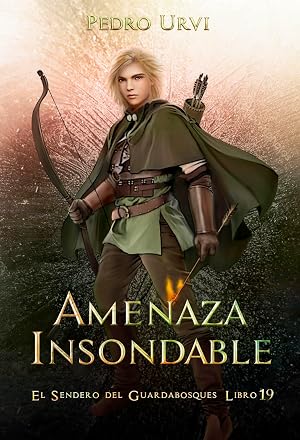 Amenaza Insondable: (El Sendero del Guardabosques, Libro 19)