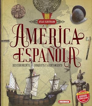 Am&eacute;rica Espa&ntilde;ola. descubrimiento, conquista y asentamiento (Atlas Ilustrado)