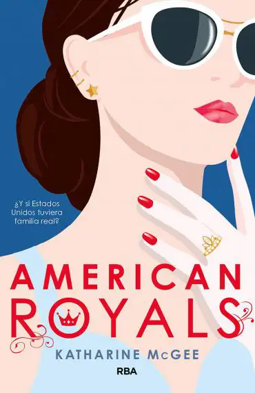 American Royals: &iquest;Y si Estados Unidos tuviera familia real? (FICCI&Oacute;N YA)