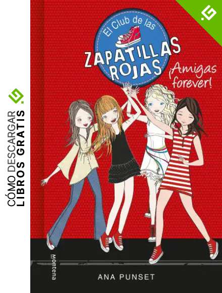 &iexcl;Amigas Forever! (El Club de las Zapatillas Rojas 2)