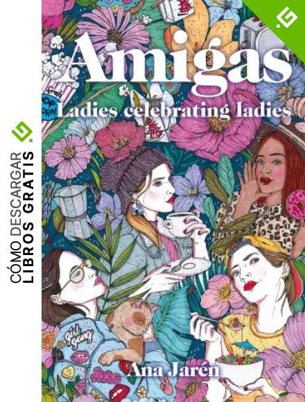 Amigas: Ladies celebrating ladies (Ilustraci&oacute;n)