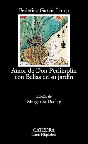 Amor de don Perlimpl&iacute;n con Belisa en su jard&iacute;n (Letras Hisp&aacute;nicas)