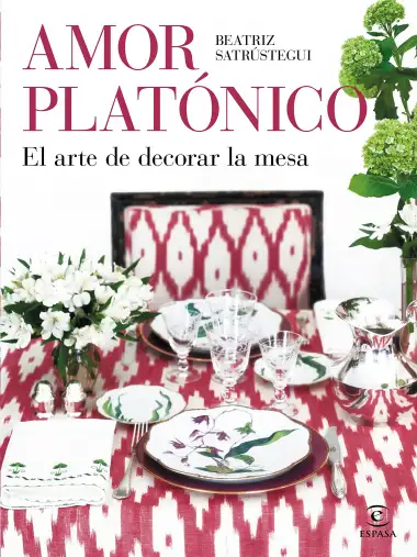 Amor plat&oacute;nico: El arte de decorar la mesa (F. COLECCION)