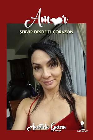 Amor: Servir Desde El Coraz&oacute;n